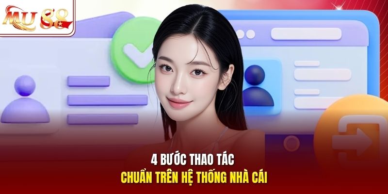 4 bước thao tác chuẩn trên hệ thống nhà cái