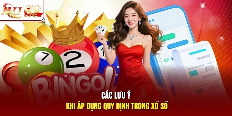 Các lưu ý khi áp dụng quy định trong xổ số
