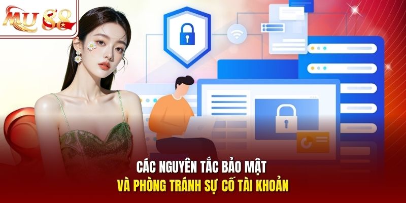 Các nguyên tắc bảo mật và phòng tránh sự cố tài khoản