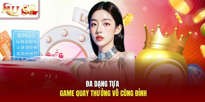 Đa dạng hình thức quay thưởng đặc sắc