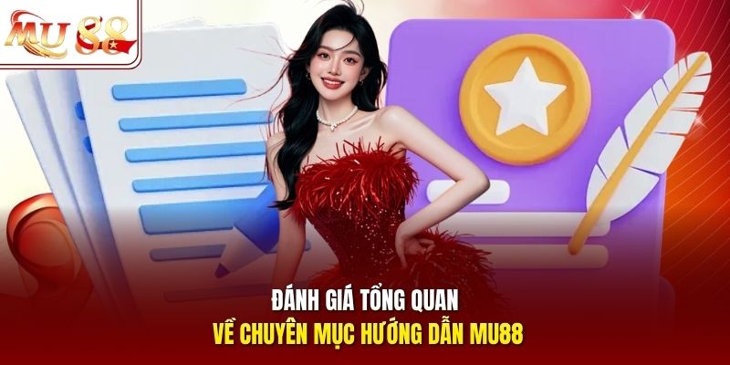 Đánh giá tổng quan về chuyên mục hướng dẫn mu88