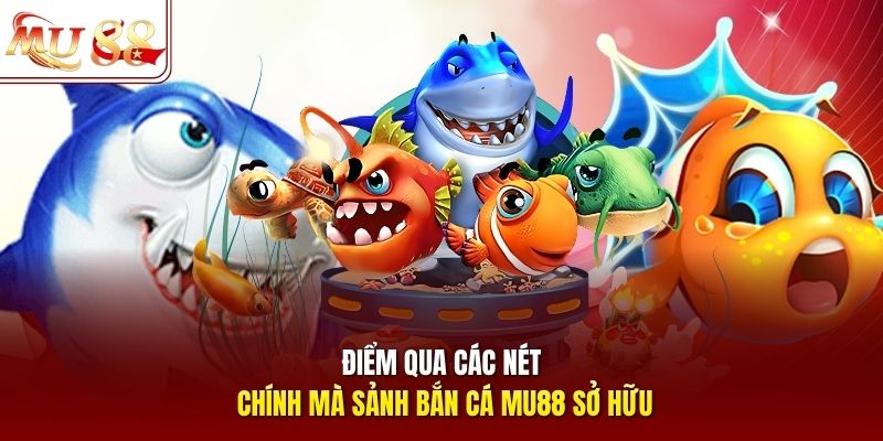 Điểm qua các nét chính mà sách bắn cá mu88 sở hữu
