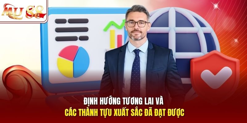 Định hướng tương lai và các thành tựu xuất sắc đã đạt được
