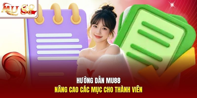 Hướng dẫn mu88 nâng cao các mục cho thành viên