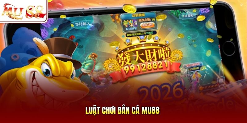 Luật chơi bắn cá mu88