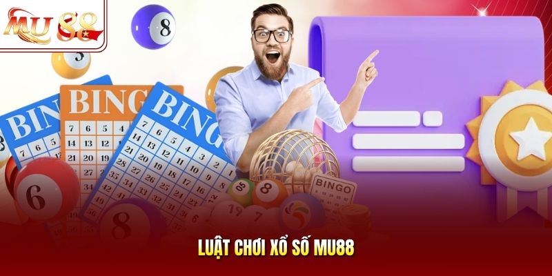 Luật chơi xổ số mu88