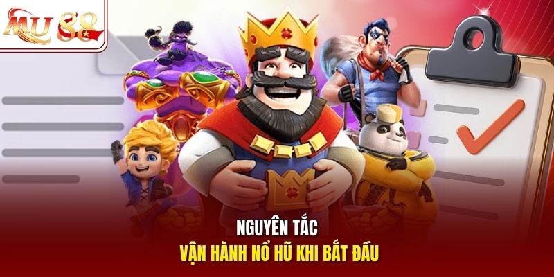 Nguyên tắc vận hành nổ hũ khi bắt đầu