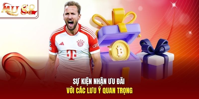 Sự kiện nhận ưu đãi với các lưu ý quan trọng