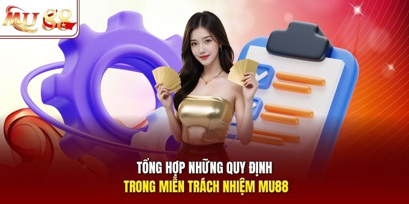 Tổng hợp những quy định trong miễn trách nhiệm mu88